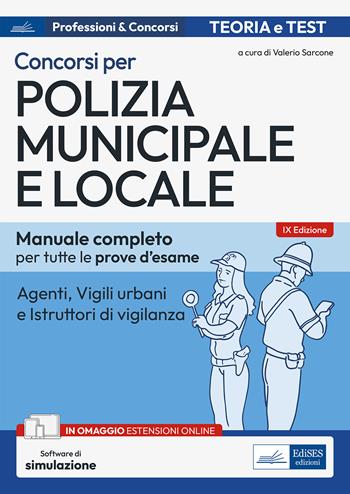 Concorso Polizia municipale. Agenti di polizia e locale e istruttori di vigilanza. Manuale completo per le prove d'esame.  - Libro Edises professioni & concorsi 2023, Carriere militari | Libraccio.it