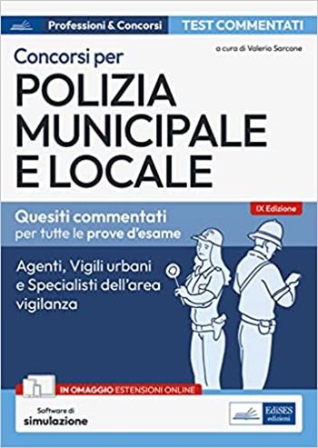 Test commentati per i concorsi in polizia municipale e locale. Agenti, istruttori, vigili e specialisti dell'area vigilanza. Con estensioni online.  - Libro Edises professioni & concorsi 2023 | Libraccio.it