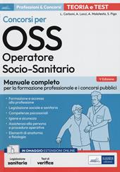 Concorsi per OSS. Operatore socio-sanitario. Manuale completo per la formazione professionale e i concorsi pubblici. Con Contenuto digitale per accesso on line