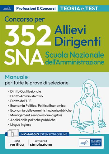 Concorso 352 allievi dirigenti SNA 2020 (Scuola Nazionale dell'Amministrazione). Manuale per tutte le prove preselettiva, scritta e orale. Materie giuridiche ed economiche. Teoria e test per tutte le prove. Con software di simulazione  - Libro Edises professioni & concorsi 2023 | Libraccio.it