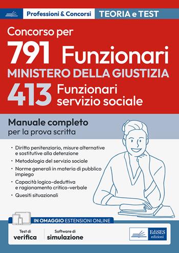 Concorso 791 funzionari nel Ministero della Giustizia. 413 funzionari servizio sociale. Manuale completo per la prova scritta.  - Libro Edises professioni & concorsi 2023 | Libraccio.it