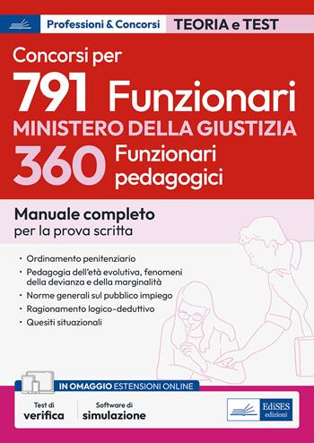 Concorso 791 funzionari Ministero della Giustizia. 360 funzionari pedagogici. Manuale completo per la prova scritta. test di verifica  - Libro Edises professioni & concorsi 2023 | Libraccio.it