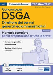 Concorso DSGA. Direttore dei servizi generali ed amministrativi. Manuale completo per la preparazione a tutte le prove. Con estensioni online