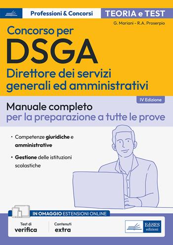 Concorso DSGA. Direttore dei servizi generali ed amministrativi. Manuale completo per la preparazione a tutte le prove. Con estensioni online - G. Mariani, R.A. Proserpio - Libro Edises professioni & concorsi 2023 | Libraccio.it