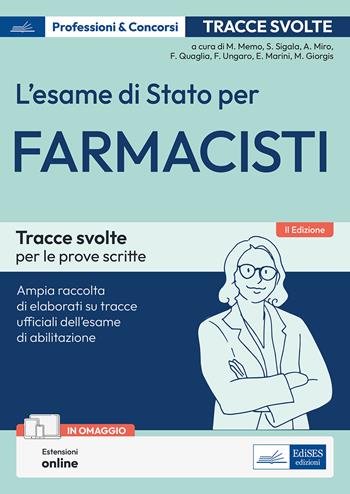 L'esame di Stato per farmacisti. Manuale di preparazione. Basi teoriche delle discipline fondamentali per l'esercizio della professione. - Maurizio Memo, Sandra Sigala, Agnese Miro - Libro Edises professioni & concorsi 2023 | Libraccio.it