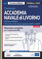 Concorso Accademia navale di Livorno. Ufficiali marina militare. Manuale completo per le prove scritte. Con software di simulazione