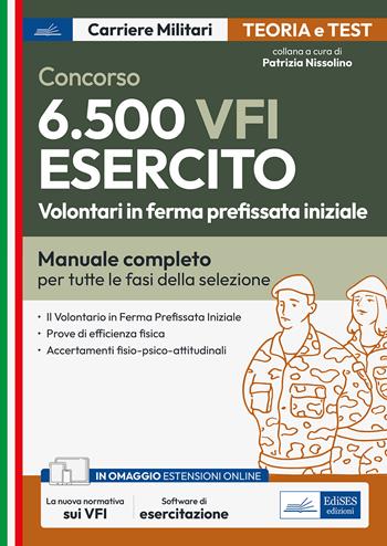 Concorso 6.500 VFI Esercito. Volontari in ferma prefissata iniziale. Manuale completo per tutte le fasi della selezione.  - Libro Edises professioni & concorsi 2023, Carriere militari | Libraccio.it