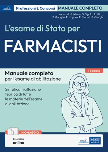 L'esame di Stato per farmacisti. Manuale di preparazione. Basi teoriche delle discipline fondamentali per l'esercizio della professione - Maurizio Memo, Sandra Sigala, Agnese Miro - Libro Edises professioni & concorsi 2023 | Libraccio.it