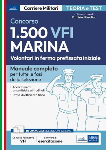 Concorso 1.500 VFI Marina. Volontari in ferma prefissata iniziale. Manuale completo per tutte le fasi della selezione.  - Libro Edises professioni & concorsi 2023, Carriere militari | Libraccio.it