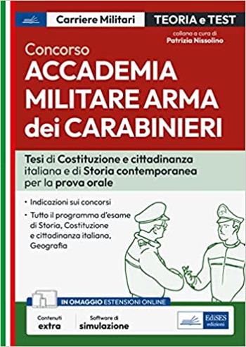 Concorso Accademia Militare Arma dei Carabinieri. Tesi di Costituzione e Cittadinanza italiana e di Storia contemporanea per la prova orale.  - Libro Edises professioni & concorsi 2023, Carriere militari | Libraccio.it