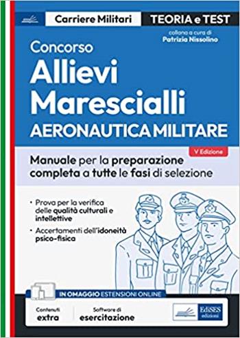 Concorso allievi marescialli. Aeronautica militare. Manuale per la preparazione completa a tutte le fasi di selezione. Con software di simulazione  - Libro Edises professioni & concorsi 2023, Carriere militari | Libraccio.it