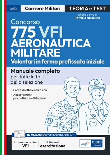 Concorso 775 VFI aeronautica militare. Volontari in ferma prefissata iniziale. Manuale completo per tutte le fasi della selezione. Con software di esercitazione  - Libro Edises professioni & concorsi 2023, Carriere militari | Libraccio.it