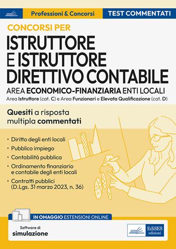 Concorsi istruttore e istruttore direttivo contabile. Area economico finanziaria enti locali. Test commentati. Quesiti a risposta multipla con soluzione commentata. Per istruttore, istruttore direttivo contabile e funzionario.  - Libro Edises professioni & concorsi 2023 | Libraccio.it