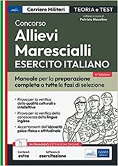 Concorso allievi marescialli Esercito Italiano. Teoria e test per la prova scritta e per gli accertamenti fisio-psico-attitudinali