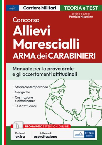 Concorso allievi marescialli dell'Arma dei Carabinieri. Manuale per le prove orali e gli accertamenti attitudinali. Con software di simulazione  - Libro Edises professioni & concorsi 2023, Carriere militari | Libraccio.it