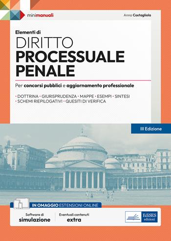Elementi di diritto processuale penale. Per concorsi pubblici e aggiornamento professionale. Con espansione online. Con software di simulazione - Anna Costagliola - Libro Edises professioni & concorsi 2023, Mini manuali | Libraccio.it