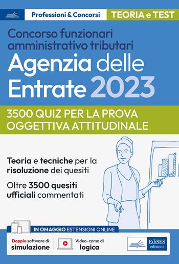 La prova oggettiva attitudinale nei Concorsi per Funzionari Agenzia delle Entrate. Nozioni teoriche e 3.500 quesiti ufficiali commentati per la prova oggettiva attitudinale.  - Libro Edises professioni & concorsi 2023 | Libraccio.it
