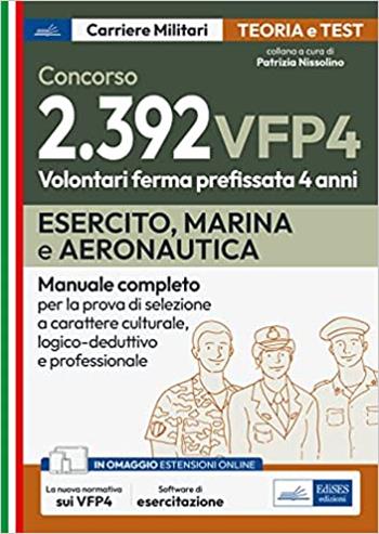 Concorsi VFP 4. Esercito, Marina, Aeronautica. Manuale completo per la prova di selezione a carattere culturale, logico-deduttivo e professionale  - Libro Edises professioni & concorsi 2023, Carriere militari | Libraccio.it
