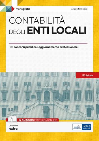 Contabilità degli enti locali. Per concorsi pubblici e aggiornamento professionale. Con espansione online - Angelo Pellecchia - Libro Edises professioni & concorsi 2024, Mini manuali | Libraccio.it