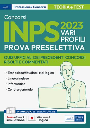 Concorsi INPS 2023. Teoria e test per la preselezione. Con espansione online. Con software di simulazione  - Libro Edises professioni & concorsi 2023 | Libraccio.it