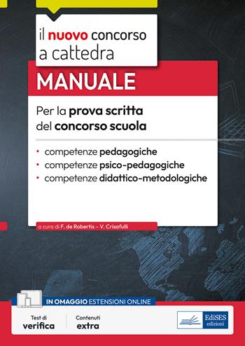 Manuale per la prova scritta del concorso scuola. Competenze pedagogiche, competenze psico-pedagogiche, competenze didattico-metodologiche. Con software di simulazione - Francesca De Robertis, Valeria Crisafulli - Libro Edises professioni & concorsi 2023, Concorso a cattedra | Libraccio.it