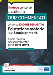 Concorso 1740 educazione motoria nella Scuola primaria. Ampia raccolta di test commentati per la prova scritta. Con software di simulazione