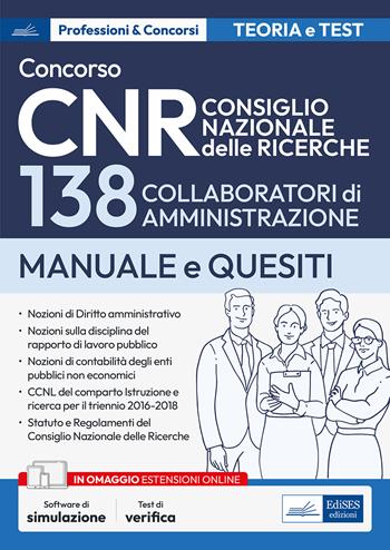 Concorso 138 collaboratori di amministrazione CNR. Manuale per la prova scritta e la prova orale. Con software di simulazione  - Libro Edises professioni & concorsi 2023 | Libraccio.it
