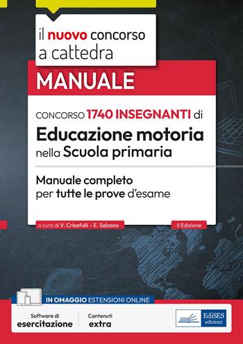 Concorso 1740 insegnanti di Educazione motoria nella Scuola primaria. Manuale completo per tutte le prove d'esame. Con software di simulazione - Valeria Crisafulli, Erminia Salzano - Libro Edises professioni & concorsi 2023, Concorso a cattedra | Libraccio.it