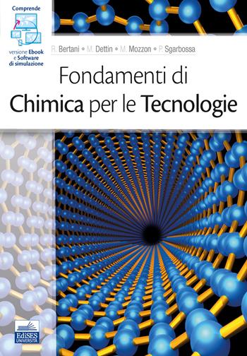 Fondamenti di chimica per le tecnologie - Roberta Bertani, M. Dettin, Mirto Mozzon - Libro Edises 2020 | Libraccio.it