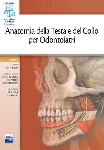 Anatomia della testa e del collo per odontoiatri - Eric W. Baker - Libro Edises 2020 | Libraccio.it