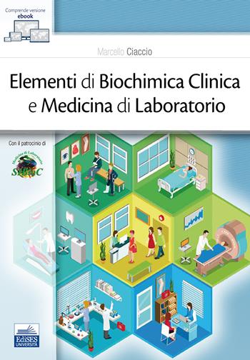 Elementi di biochimica clinica e medicina di laboratorio - Marcello Ciaccio - Libro Edises 2020 | Libraccio.it