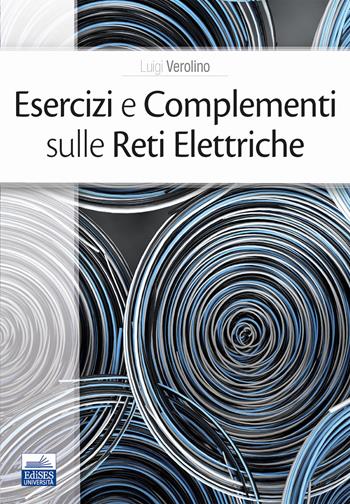 Esercizi e complementi sulle reti elettriche - Luigi Verolino - Libro Edises 2020 | Libraccio.it