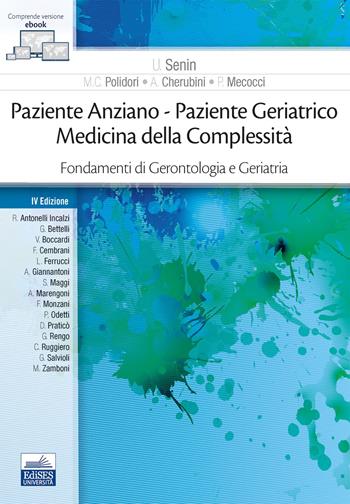 Paziente anziano. Paziente geriatrico. Medicina della complessità. Fondamenti di gerontologia e geriatria. - U. Senin, M. C. Polidori, A. Cherubini - Libro Edises 2020 | Libraccio.it