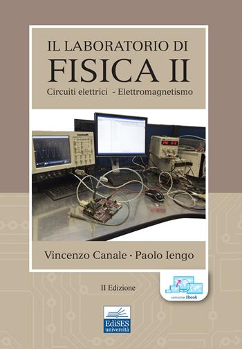 Il laboratorio di fisica. Vol. 2: Circuiti elettrici-Elettromagnetismo - Vincenzo Canale, Paolo Iengo - Libro Edises 2021 | Libraccio.it