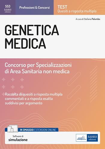 Genetica medica. Concorso per le Specializzazioni di Area Sanitaria non medica. Con estensioni online. - Stefania Palumbo - Libro Edises 2022 | Libraccio.it