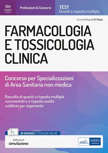 Farmacologia e tossicologia clinica. Concorso per le Specializzazioni di Area Sanitaria non medica. Con estensioni online. - Pasquale Di Filippo - Libro Edises 2022 | Libraccio.it