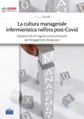 La cultura manageriale infermieristica nell'era post-covid. Questioni di immagine e comunicazione per l'engagement dei giovani