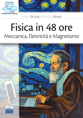 Fisica in 48 ore. Meccanica, elettricità e magnetismo - Roberto De Luca, Francesco Romeo - Libro Edises 2023 | Libraccio.it