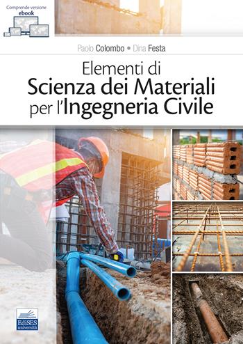 Elementi di scienza dei materiali per l’ingegneria civile - Paolo Colombo, Dina Festa - Libro Edises 2023 | Libraccio.it