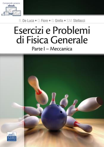 Esercizi e problemi di fisica generale. Vol. 1: Meccanica - R. De Luca, O. Fiore, G. Grella - Libro Edises 2023 | Libraccio.it