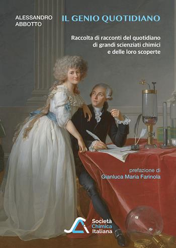 Il genio quotidiano. Raccolta di racconti del quotidiano di grandi scienziati chimici e delle loro scoperte - Alessandro Abbotto - Libro Edises 2023 | Libraccio.it