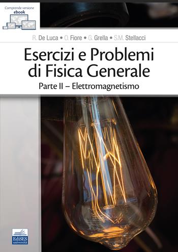 Esercizi e problemi di fisica generale. Vol. 2: Elettromagnetismo - R. De Luca, O. Fiore, G. Grella - Libro Edises 2024 | Libraccio.it