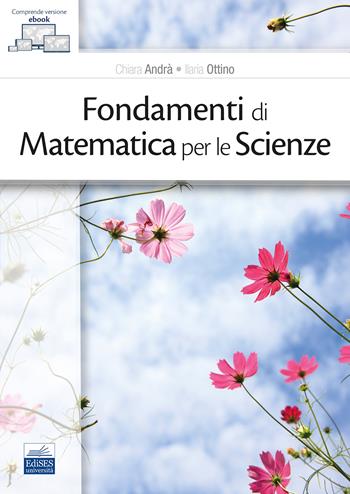 Fondamenti di matematica per le scienze - Chiara Andrà, Ilaria Ottino - Libro Edises 2024 | Libraccio.it