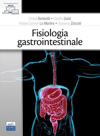Fisiologia gastrointestinale - C. Berteotti, S. Guidi, V. C. Lo Martire - Libro Edises 2025 | Libraccio.it