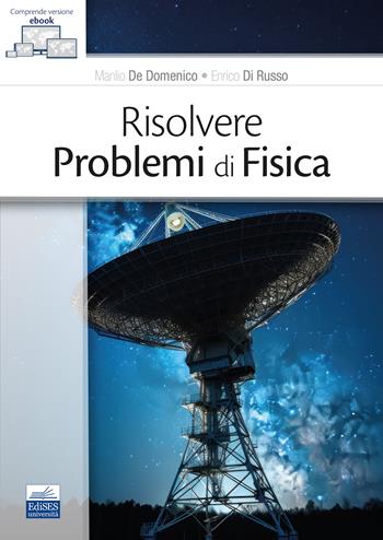 Risolvere problemi di fisica - Manlio De Domenico, Enrico Di Russo - Libro Edises 2025 | Libraccio.it