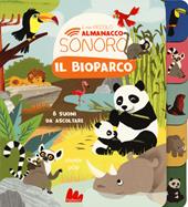 Il bioparco. Il mio piccolo almanacco sonoro. Ediz. a colori