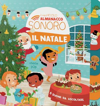 Il Natale. Il mio piccolo almanacco sonoro. Ediz. a colori - Charlie Pop - Libro Gallucci 2020, Cartonbello | Libraccio.it