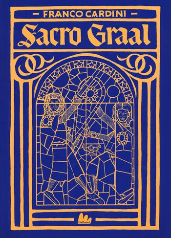 Sacro Graal - Franco Cardini - Libro Gallucci 2020 | Libraccio.it