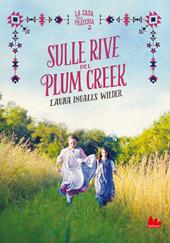 Sulle rive del Plum Creek. La casa nella prateria. Nuova ediz.. Vol. 2