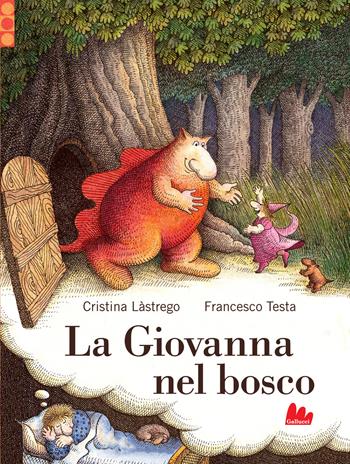 La Giovanna nel bosco - Cristina Lastrego, Francesco Testa - Libro Gallucci 2021, Illustrati | Libraccio.it